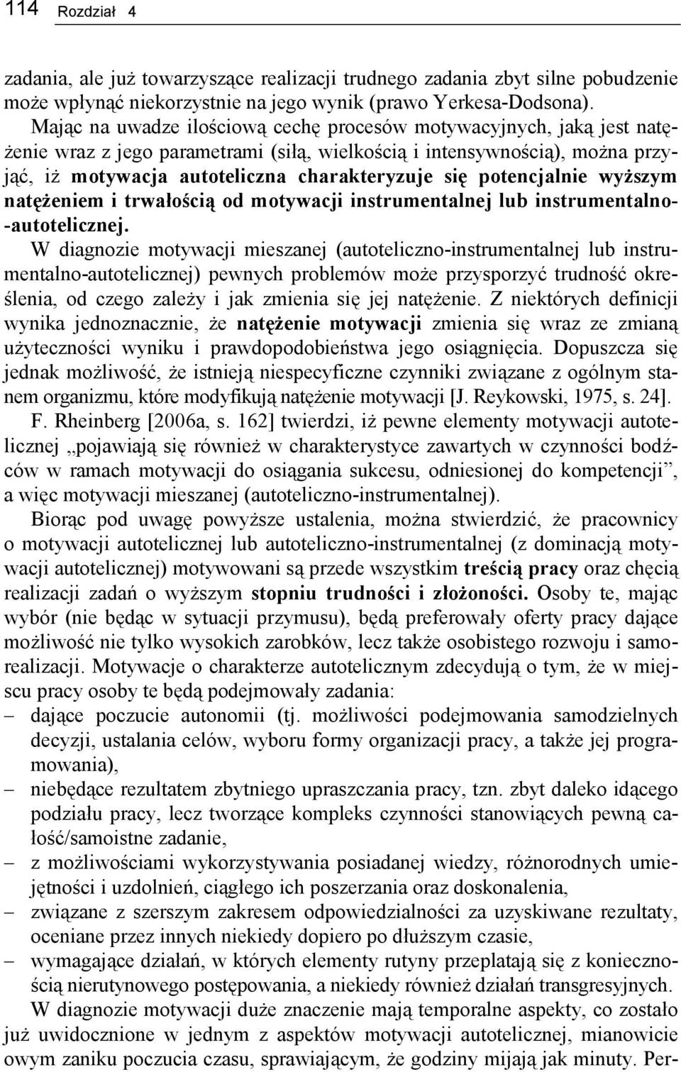 potencjal wyższym natężem i trwałością od motywacji instrumentalnej lub instrumentalno- -autotelicznej.