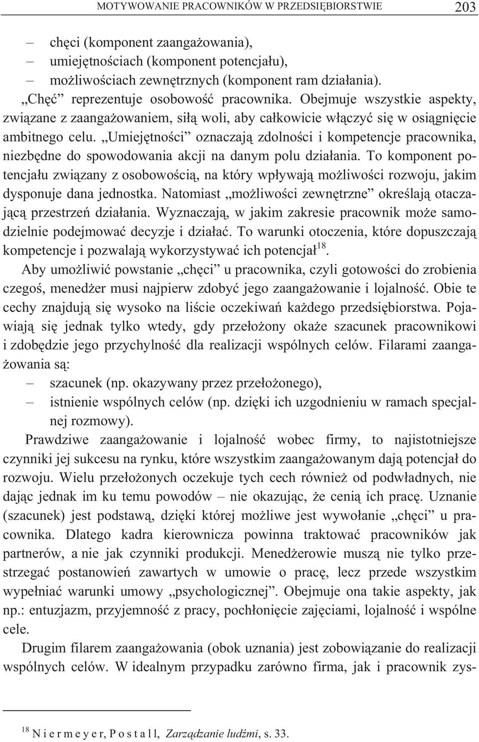 Umiej tno ci oznaczaj zdolno ci i kompetencje pracownika, niezb dne do spowodowania akcji na danym polu dzia ania.