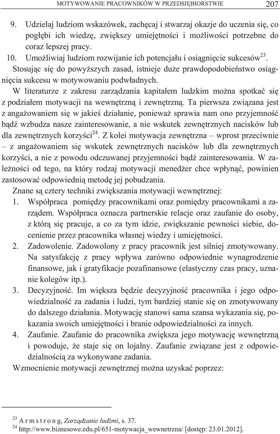 Umo liwiaj ludziom rozwijanie ich potencja u i osi gni cie sukcesów 23. Stosuj c si do powy szych zasad, istnieje du e prawdopodobie stwo osi gni cia sukcesu w motywowaniu podw adnych.