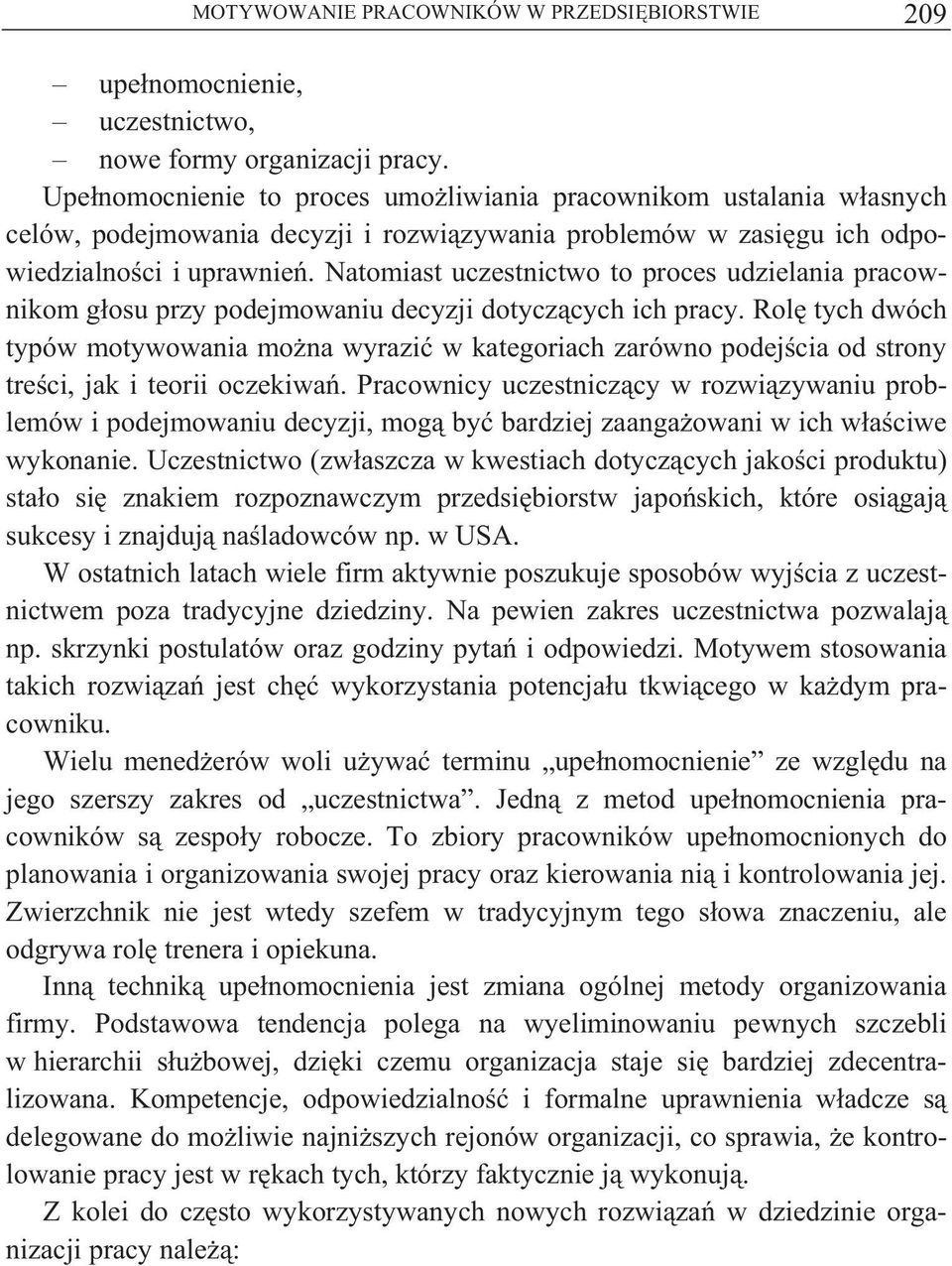 Natomiast uczestnictwo to proces udzielania pracownikom g osu przy podejmowaniu decyzji dotycz cych ich pracy.