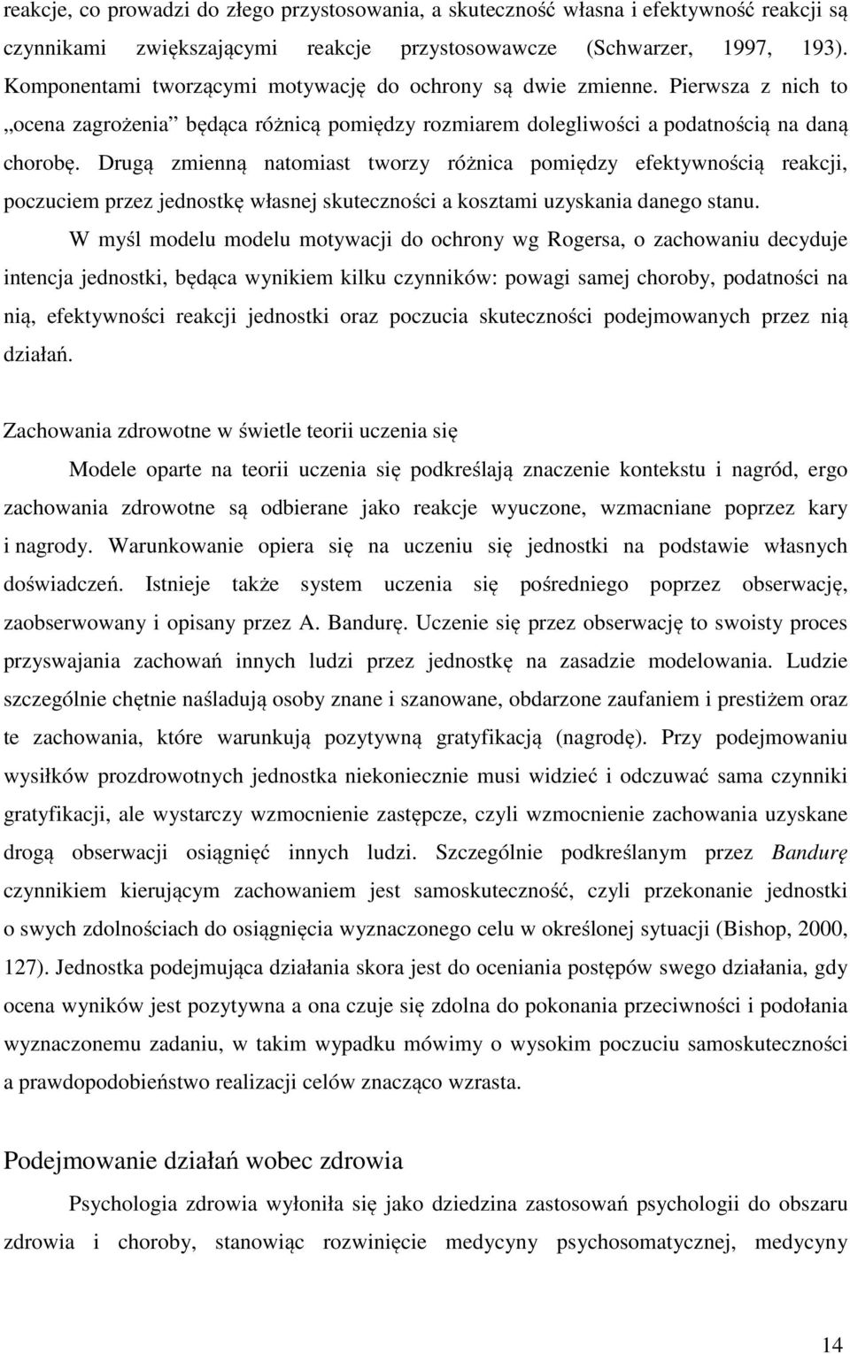 Drugą zmienną natomiast tworzy różnica pomiędzy efektywnością reakcji, poczuciem przez jednostkę własnej skuteczności a kosztami uzyskania danego stanu.