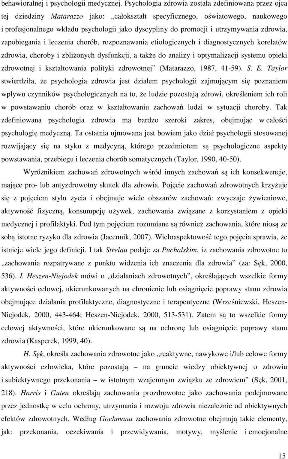 utrzymywania zdrowia, zapobiegania i leczenia chorób, rozpoznawania etiologicznych i diagnostycznych korelatów zdrowia, choroby i zbliżonych dysfunkcji, a także do analizy i optymalizacji systemu