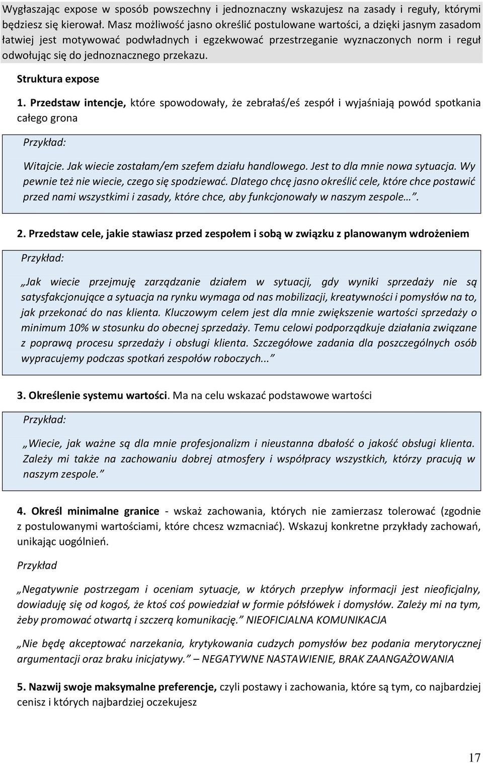 przekazu. Struktura expose 1. Przedstaw intencje, które spowodowały, że zebrałaś/eś zespół i wyjaśniają powód spotkania całego grona Przykład: Witajcie.