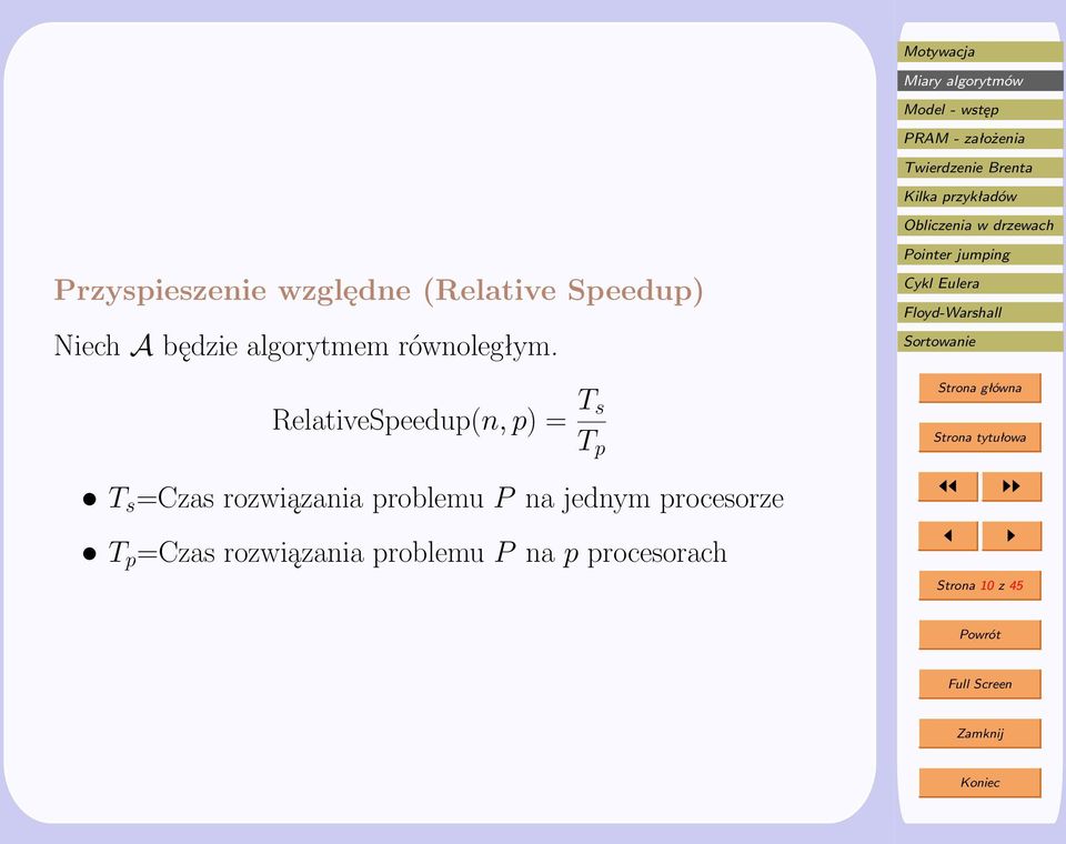 RelativeSpeedup(n, p) = T s T p T s =Czas rozwiązania