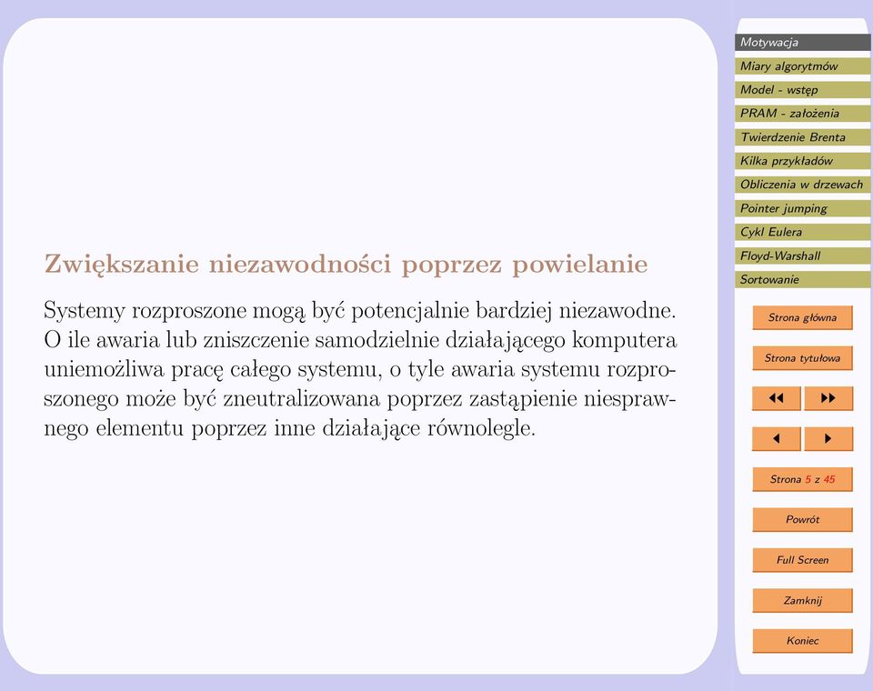 O ile awaria lub zniszczenie samodzielnie działającego komputera uniemożliwa pracę całego