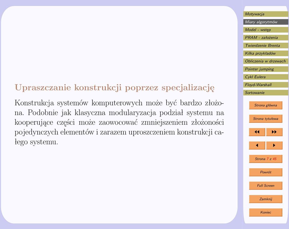 Podobnie jak klasyczna modularyzacja podział systemu na kooperujące części