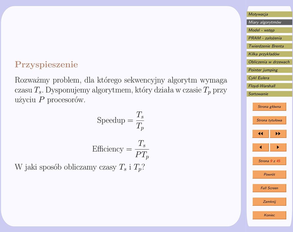 Dysponujemy algorytmem, który działa w czasie T p przy użyciu P