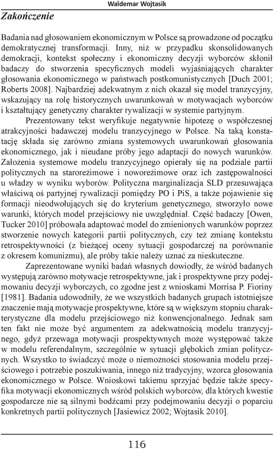 ekonomicznego w państwach postkomunistycznych [Duch 2001; Roberts 2008].