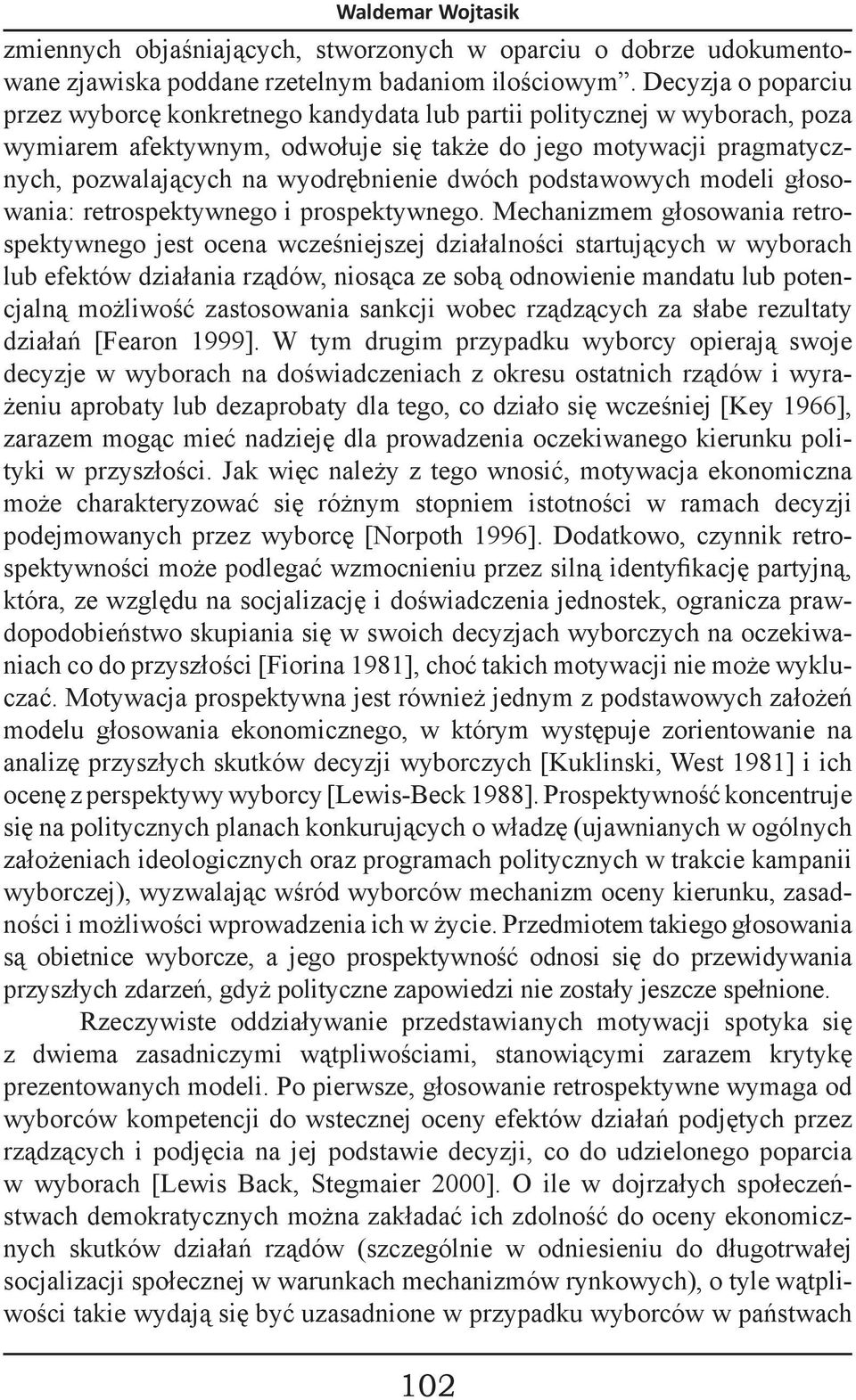 dwóch podstawowych modeli głosowania: retrospektywnego i prospektywnego.