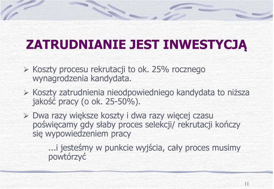 Koszty zatrudnienia nieodpowiedniego kandydata to niższa jakość pracy (o ok. 25-50%).