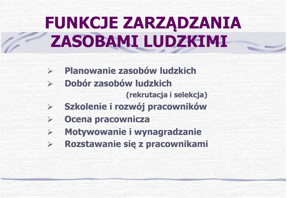 selekcja) Szkolenie i rozwój pracowników Ocena