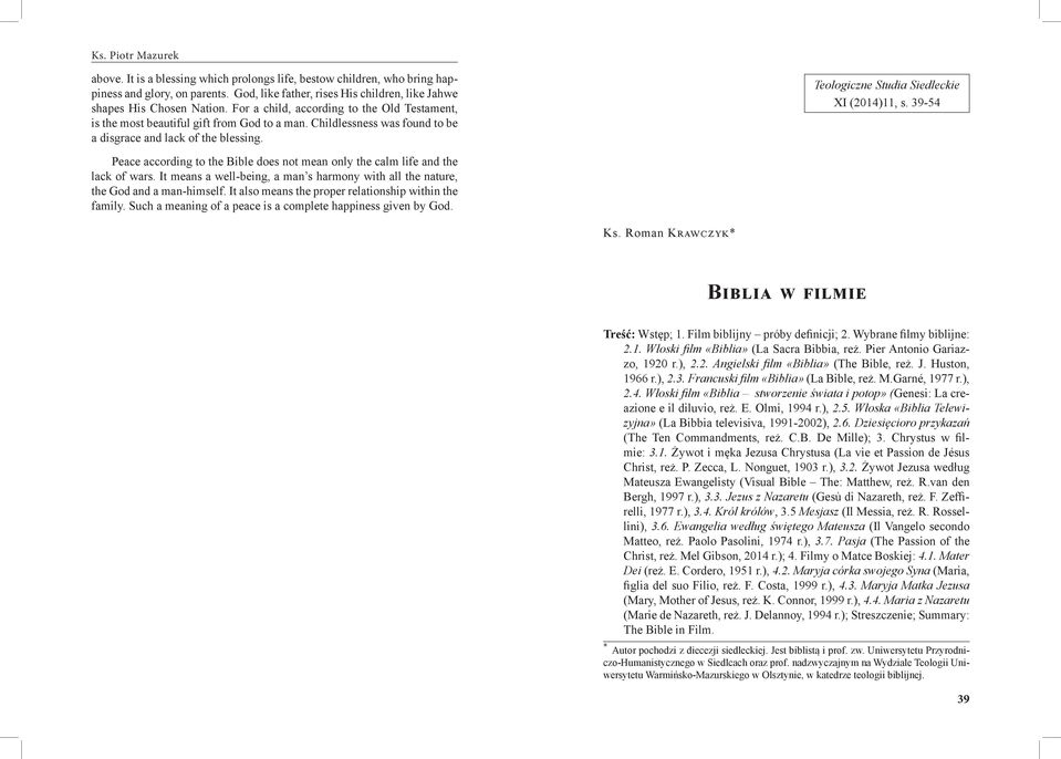 Teologiczne Studia Siedleckie XI (2014)11, s. 39-54 Peace according to the Bible does not mean only the calm life and the lack of wars.