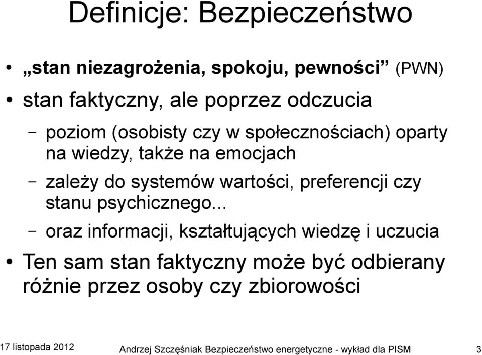 zależy do systemów wartości, preferencji czy stanu psychicznego.