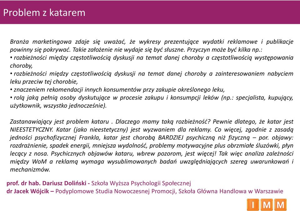 : rozbieżności między częstotliwością dyskusji na temat danej choroby a częstotliwością występowania choroby, rozbieżności między częstotliwością dyskusji na temat danej choroby a zainteresowaniem