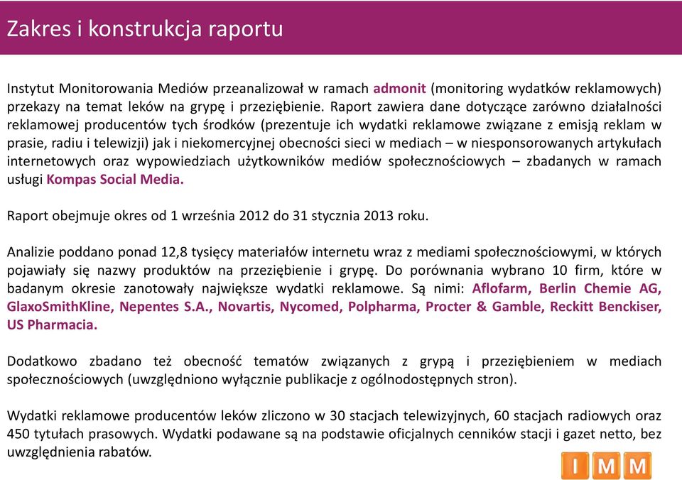 obecności sieci w mediach w niesponsorowanych artykułach internetowych oraz wypowiedziach użytkowników mediów społecznościowych zbadanych w ramach usługi Kompas Social Media.