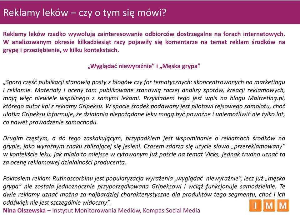 Wyglądać niewyraźnie i Męska grypa Sporą część publikacji stanowią posty z blogów czy for tematycznych: skoncentrowanych na marketingu i reklamie.