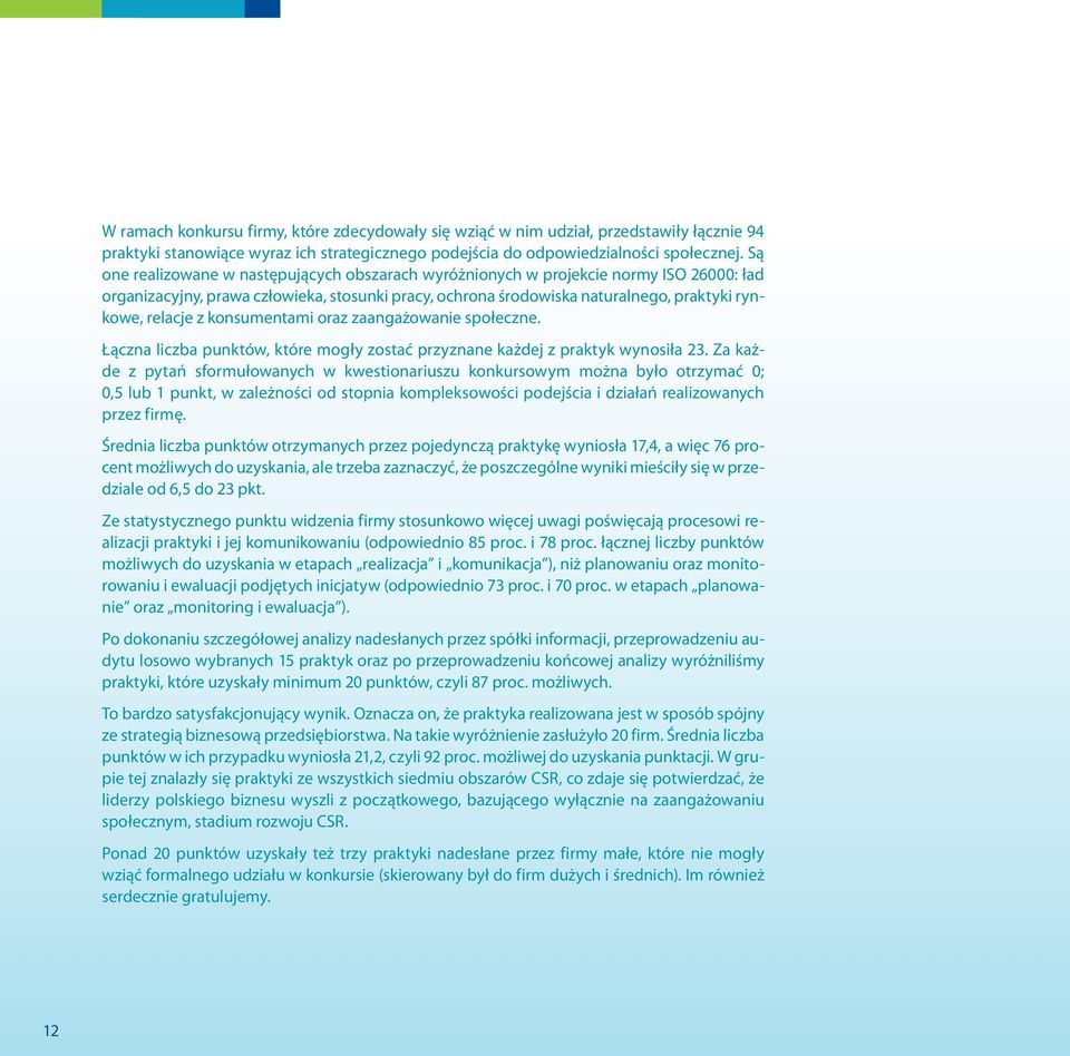 konsumentami oraz zaangażowanie społeczne. Łączna liczba punktów, które mogły zostać przyznane każdej z praktyk wynosiła 23.
