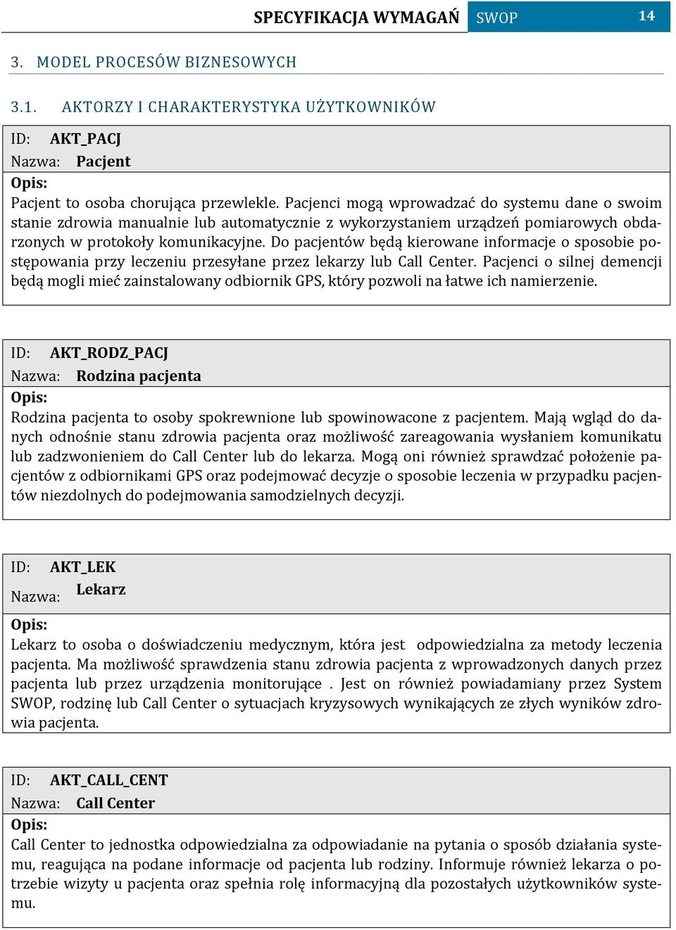 Do pacjentów będą kierowane informacje o sposobie postępowania przy leczeniu przesyłane przez lekarzy lub Call Center.