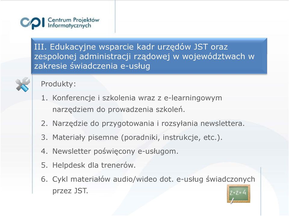 Narzędzie do przygotowania i rozsyłania newslettera. 3. Materiały ł pisemne (poradniki, instrukcje, etc.). 4.