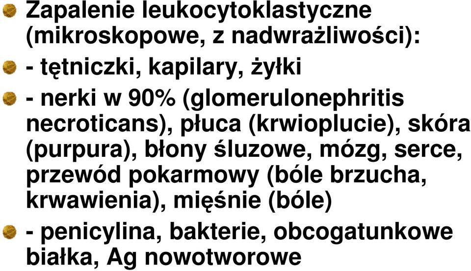 (krwioplucie), skóra (purpura), błony śluzowe, mózg, serce, przewód pokarmowy