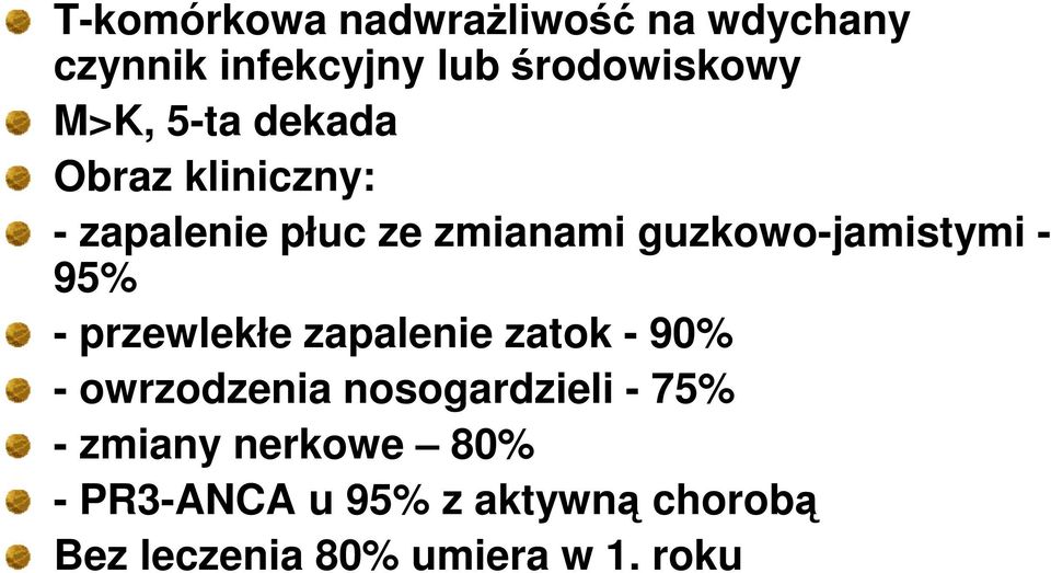 95% - przewlekłe zapalenie zatok - 90% - owrzodzenia nosogardzieli - 75% -