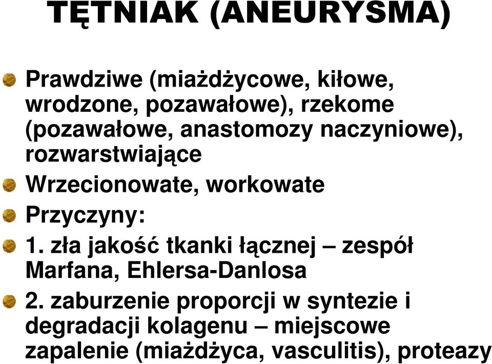 Przyczyny: 1. zła jakość tkanki łącznej zespół Marfana, Ehlersa-Danlosa 2.