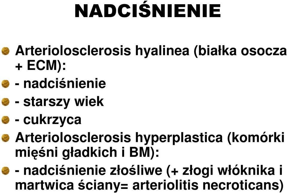 hyperplastica (komórki mięśni gładkich i BM): - nadciśnienie