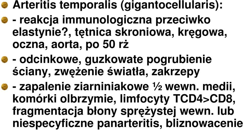 ściany, zwęŝenie światła, zakrzepy - zapalenie ziarniniakowe ½ wewn.