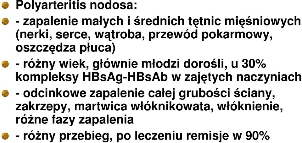 kompleksy HBsAg-HBsAb w zajętych naczyniach - odcinkowe zapalenie całej grubości ściany,