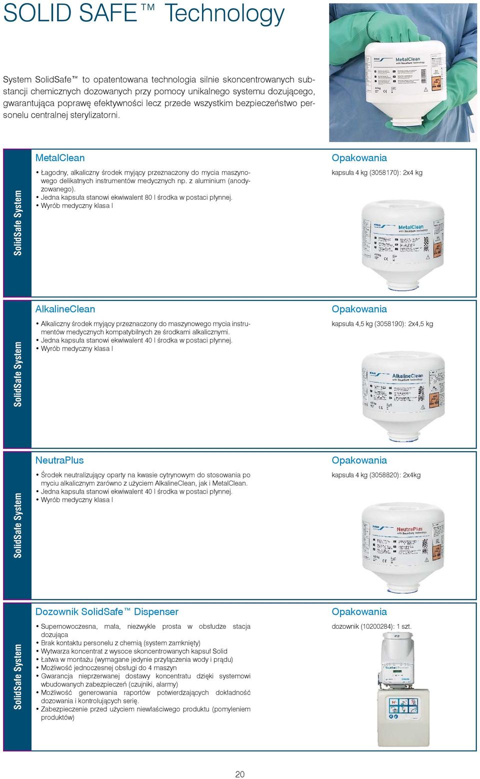 SolidSafe System MetalClean Łagodny, alkaliczny środek myjący przeznaczony do mycia maszynowego delikatnych instrumentów medycznych np. z aluminium (anodyzowanego).