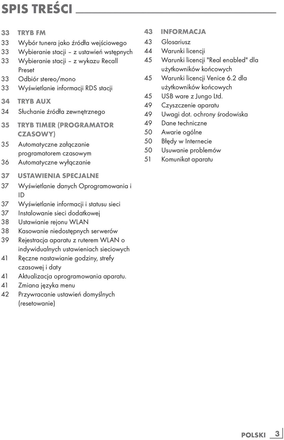 TIMER (PROGRAMATOR CZASOWY) 35 Automatyczne załączanie programatorem czasowym 36 Automatyczne wyłączanie 37 USTAWIENIA SPECJALNE 37 Wyświetlanie danych Oprogramowania i ID 37 Wyświetlanie informacji