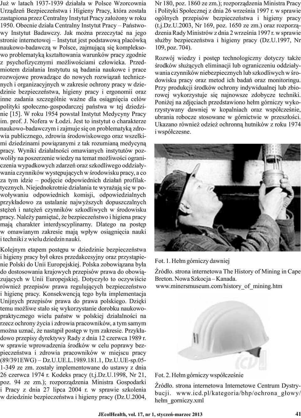 w sprawie zastąpiona przez Centralny Instytut Pracy założony w roku ogólnych przepisów bezpieczeństwa i higieny pracy 1950. Obecnie działa Centralny Instytut Pracy Państwo- (t.j.dz.u.2003, Nr 169, poz.