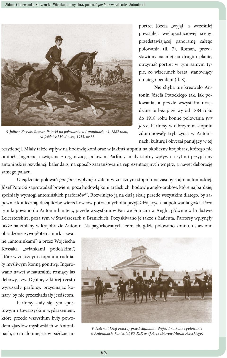 Roman, przedstawiony na niej na drugim planie, otrzymał portret w tym samym typie, co wizerunek brata, stanowiący do niego pendant (il. 8).