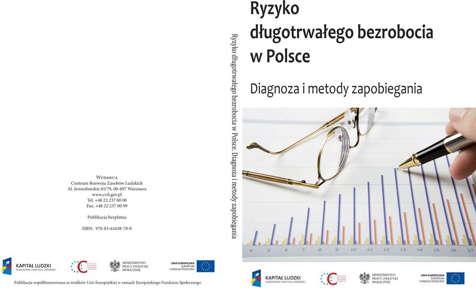 +48 22 237 00 99 Publikacja bezpłatna ISBN: 978-83-61638-78-0 Ryzyko długotrwałego bezrobocia w Polsce.