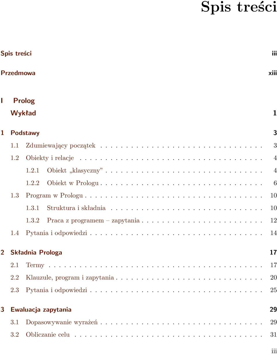 ....................... 12 1.4 Pytania i odpowiedzi.................................. 14 2 Składnia Prologa 17 2.1 Termy.......................................... 17 2.2 Klauzule, program i zapytania.