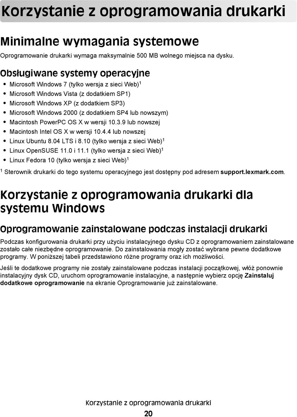 SP4 lub nowszym) Macintosh PowerPC OS X w wersji 10.3.9 lub nowszej Macintosh Intel OS X w wersji 10.4.4 lub nowszej Linux Ubuntu 8.04 LTS i 8.10 (tylko wersja z sieci Web) 1 Linux OpenSUSE 11.0 i 11.