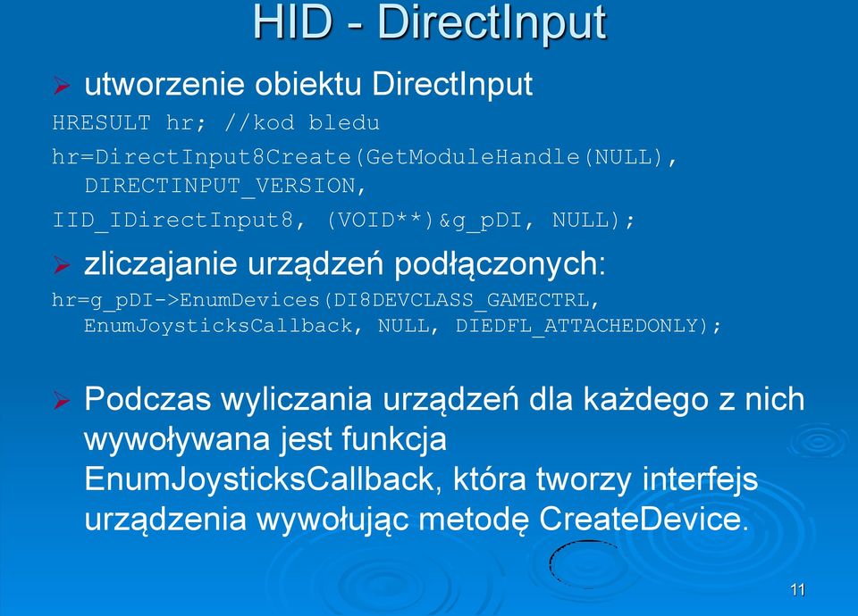 hr=g_pdi->enumdevices(di8devclass_gamectrl, EnumJoysticksCallback, NULL, DIEDFL_ATTACHEDONLY); Podczas wyliczania