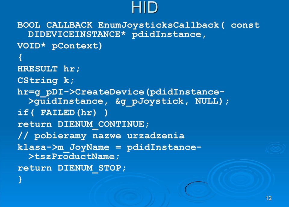 >guidinstance, &g_pjoystick, NULL); if( FAILED(hr) ) return DIENUM_CONTINUE; //