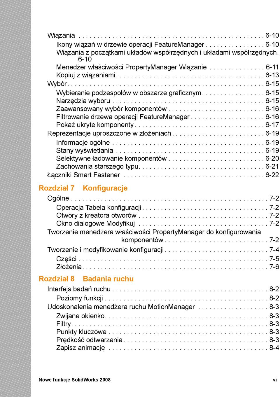 ................ 6-15 Narzędzia wyboru......................................... 6-15 Zaawansowany wybór komponentów.......................... 6-16 Filtrowanie drzewa operacji FeatureManager.