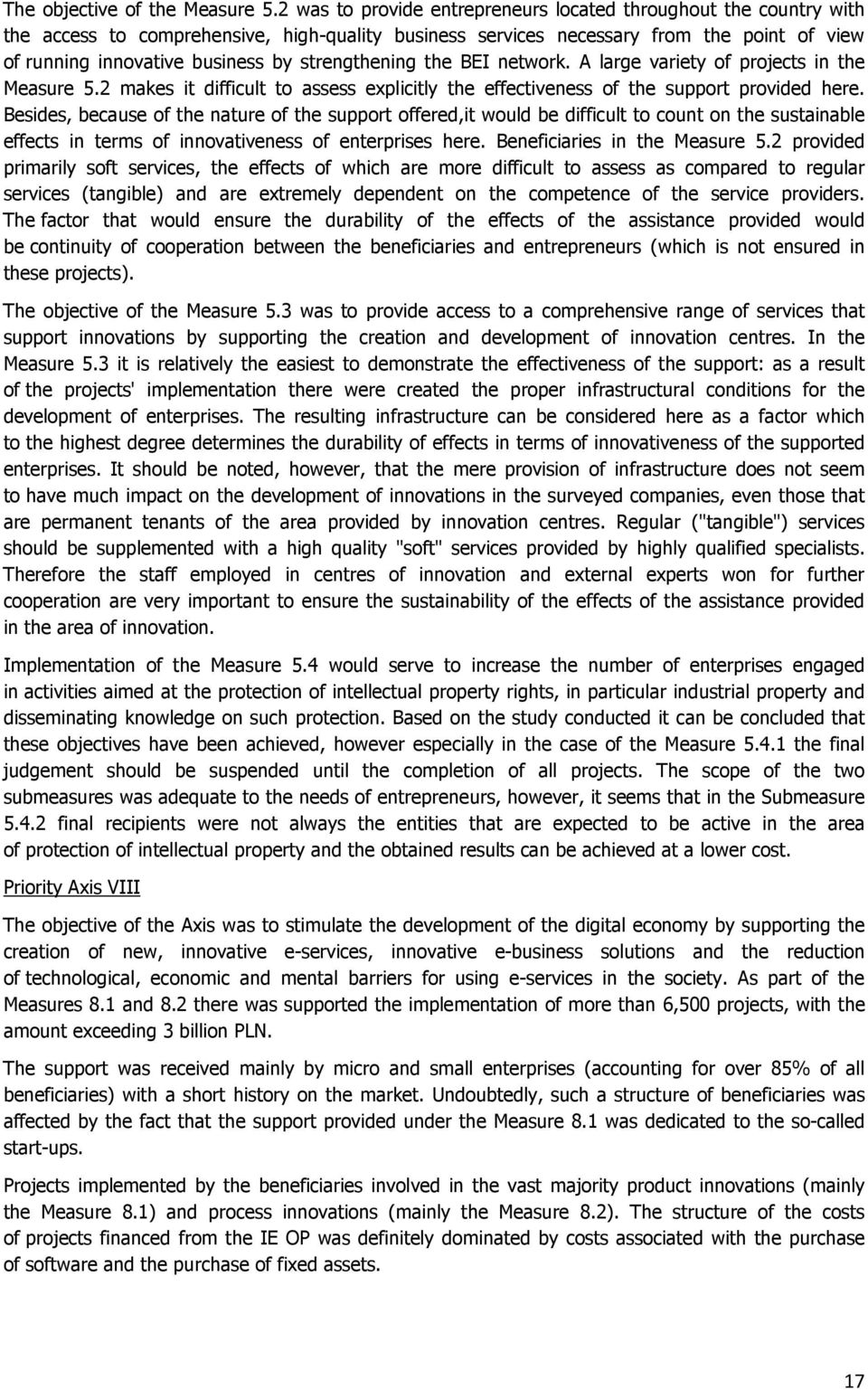 strengthening the BEI network. A large variety of projects in the Measure 5.2 makes it difficult to assess explicitly the effectiveness of the support provided here.