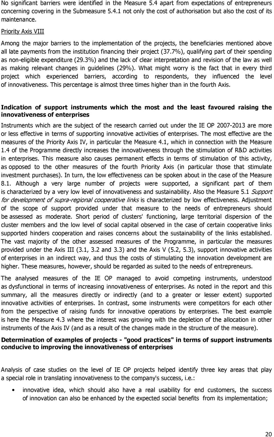 7%), qualifying part of their spending as non-eligible expenditure (29.3%) and the lack of clear interpretation and revision of the law as well as making relevant changes in guidelines (29%).