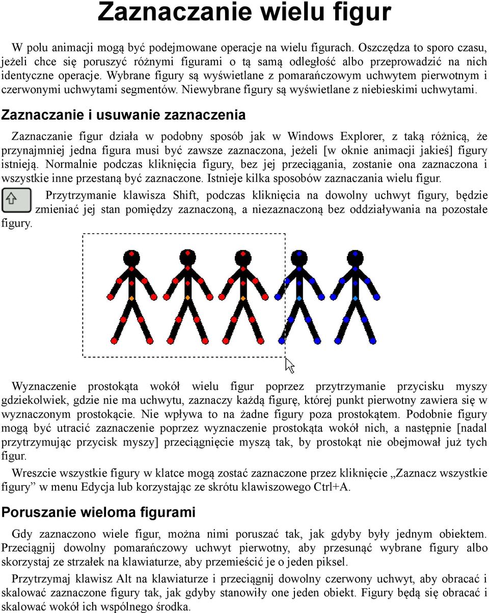 Wybrane figury są wyświetlane z pomarańczowym uchwytem pierwotnym i czerwonymi uchwytami segmentów. Niewybrane figury są wyświetlane z niebieskimi uchwytami.