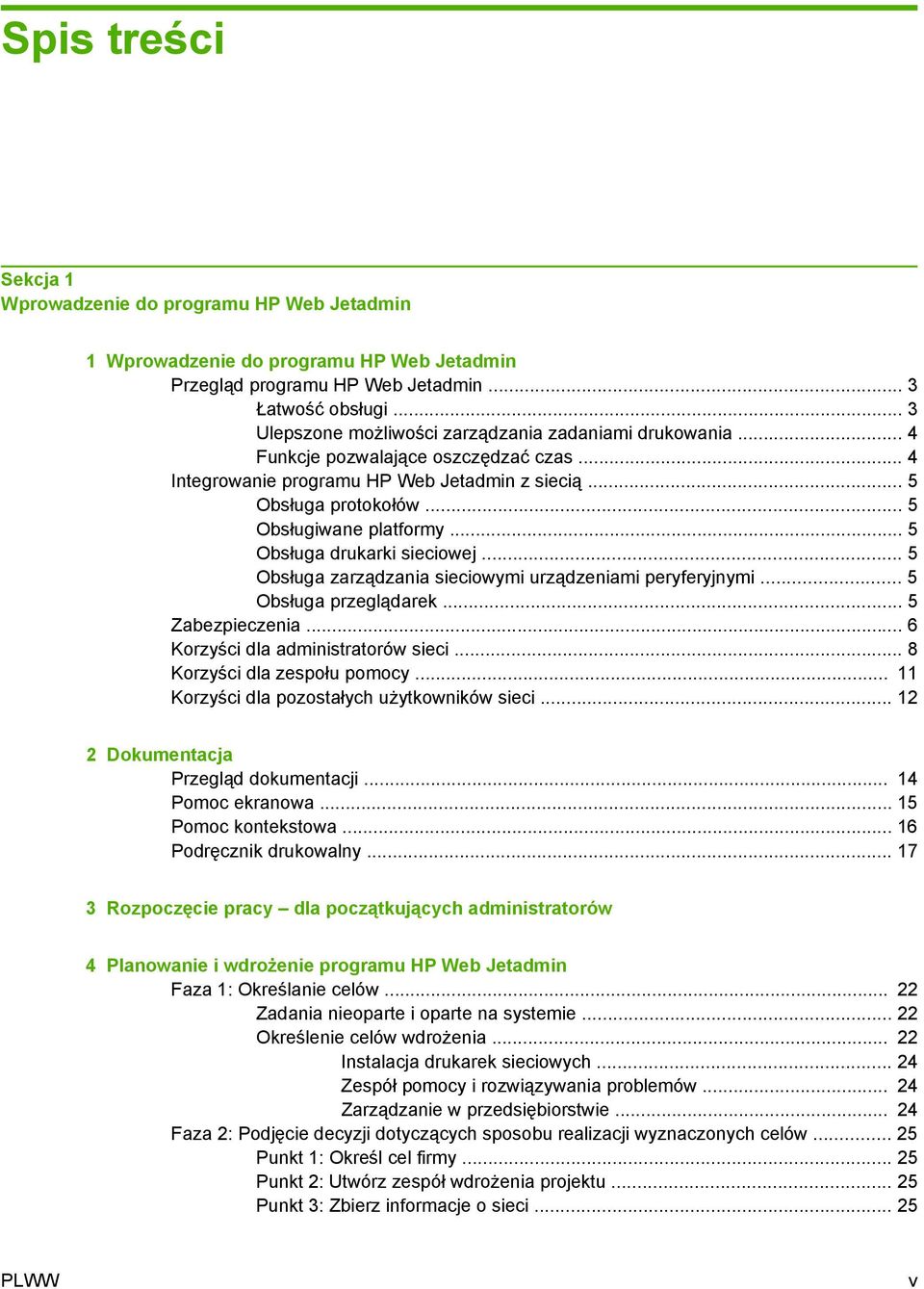 .. 5 Obsługiwane platformy... 5 Obsługa drukarki sieciowej... 5 Obsługa zarządzania sieciowymi urządzeniami peryferyjnymi... 5 Obsługa przeglądarek... 5 Zabezpieczenia.