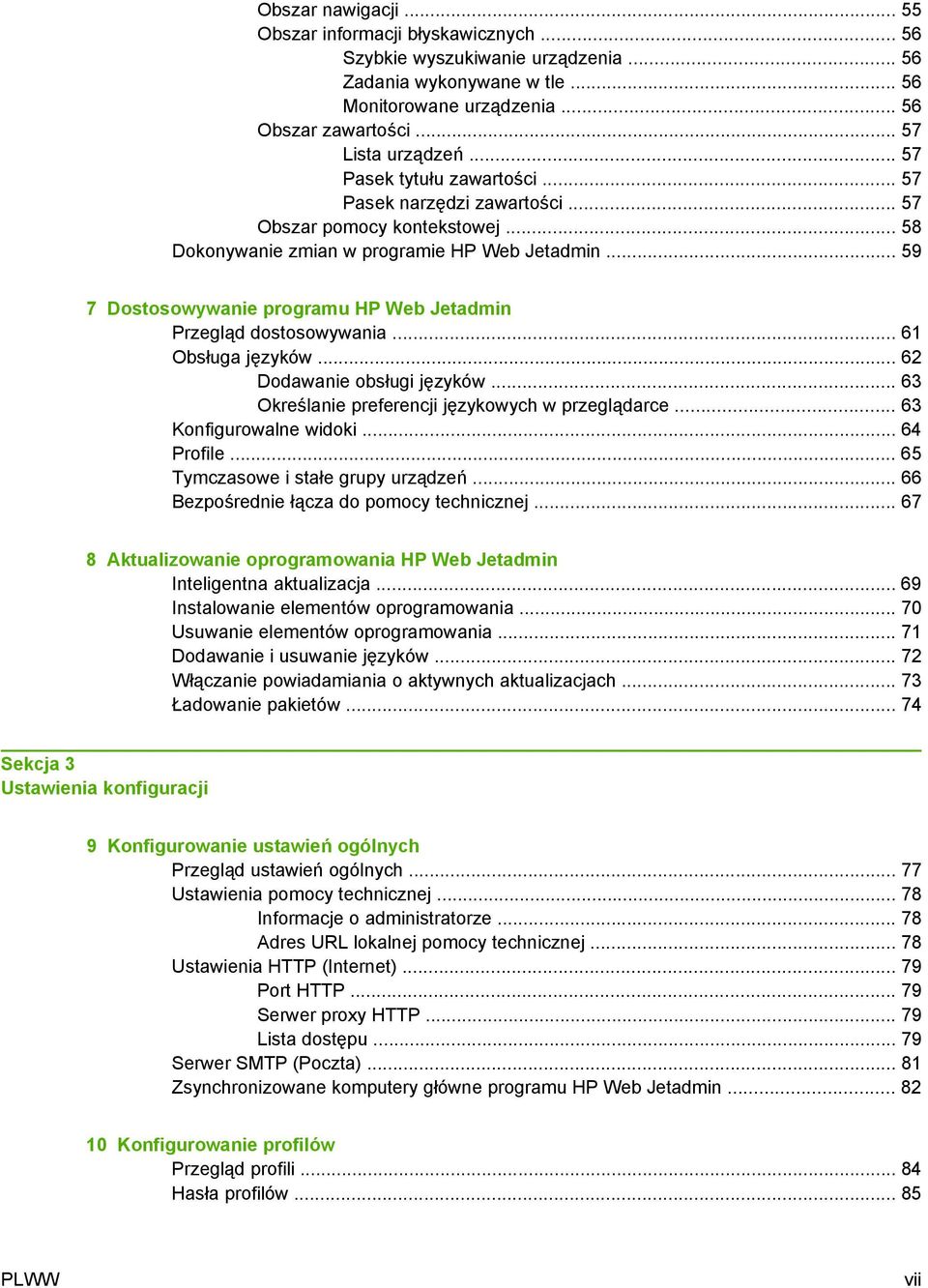 .. 59 7 Dostosowywanie programu HP Web Jetadmin Przegląd dostosowywania... 61 Obsługa języków... 62 Dodawanie obsługi języków... 63 Określanie preferencji językowych w przeglądarce.