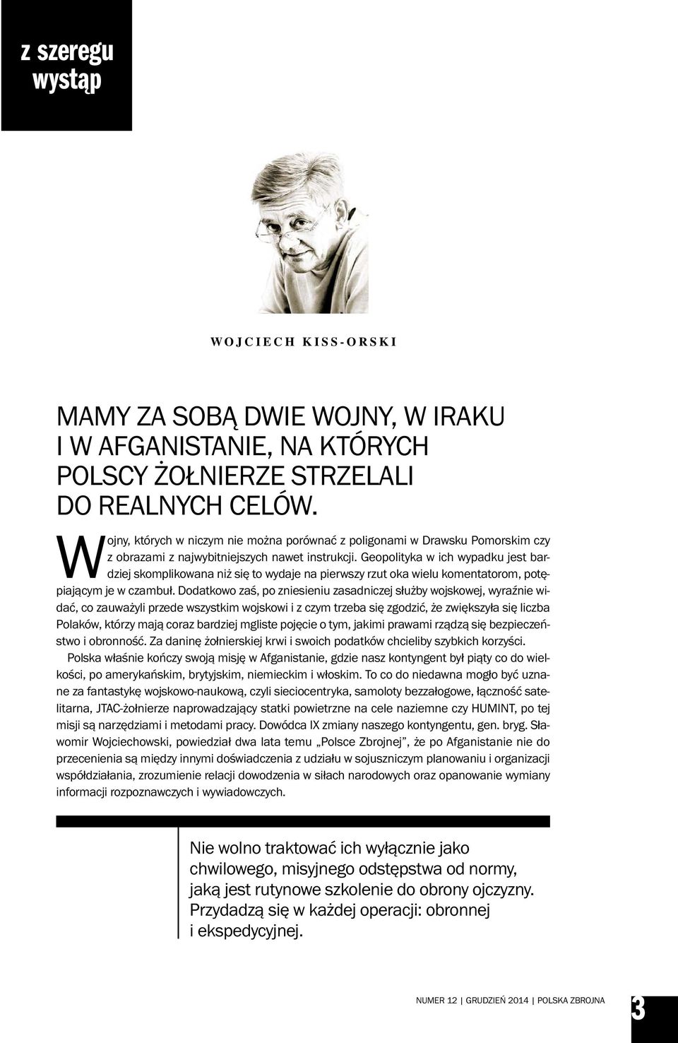 Geopolityka w ich wypadku jest bardziej skomplikowana niż się to wydaje na pierwszy rzut oka wielu komentatorom, potępiającym je w czambuł.