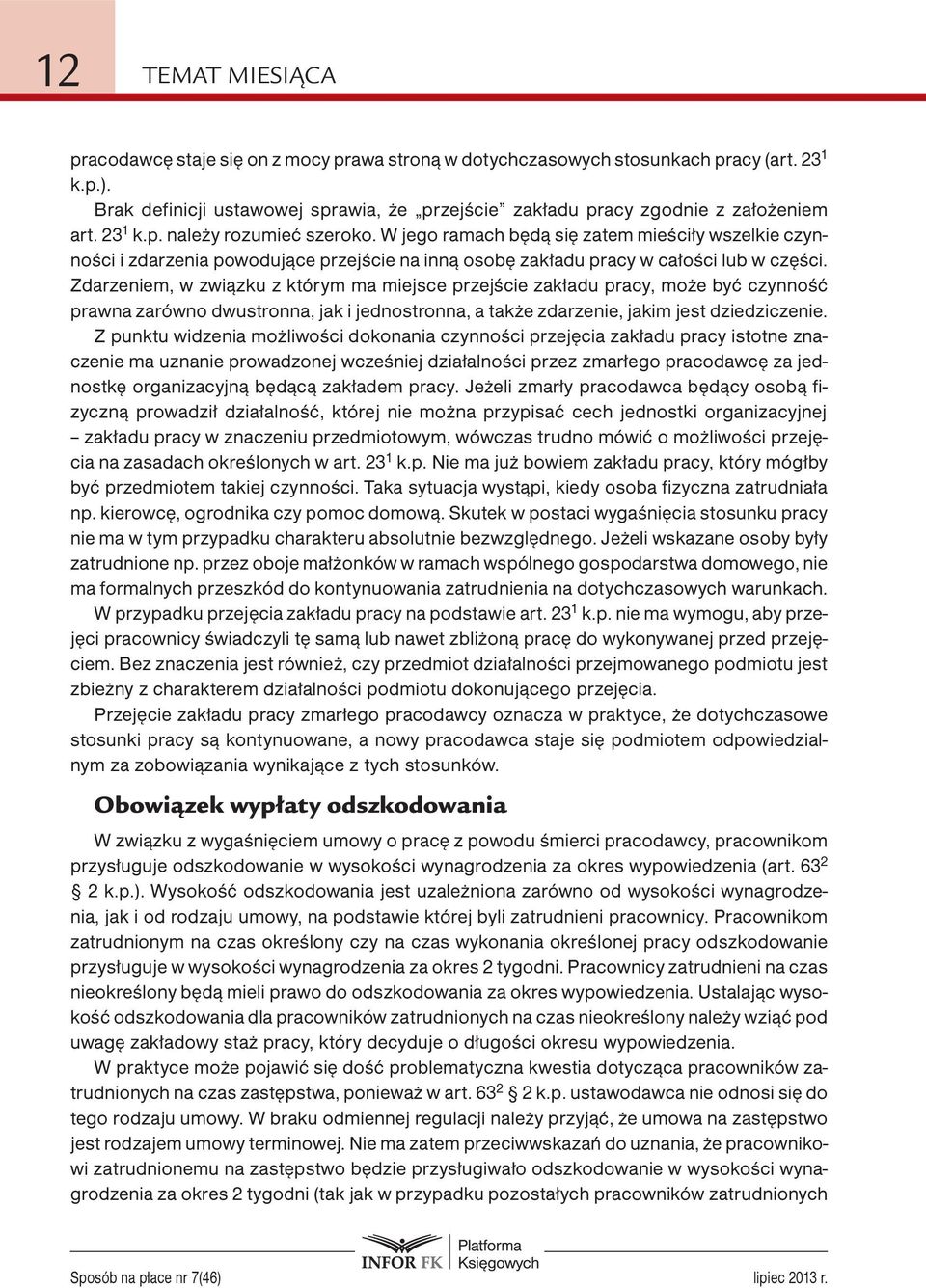 Zdarzeniem, w związku z którym ma miejsce przejście zakładu pracy, może być czynność prawna zarówno dwustronna, jak i jednostronna, a także zdarzenie, jakim jest dziedziczenie.