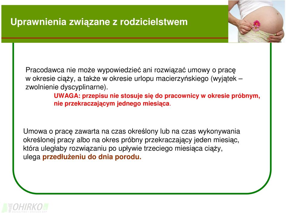 UWAGA: przepisu nie stosuje się do pracownicy w okresie próbnym, nie przekraczającym jednego miesiąca.