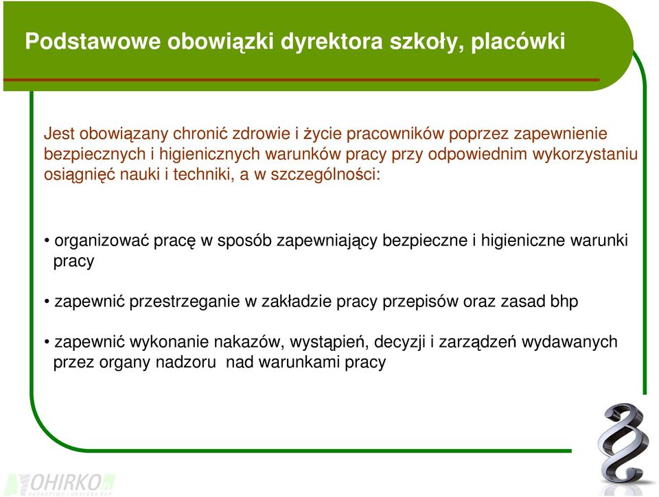 organizować pracę w sposób zapewniający bezpieczne i higieniczne warunki pracy zapewnić przestrzeganie w zakładzie pracy