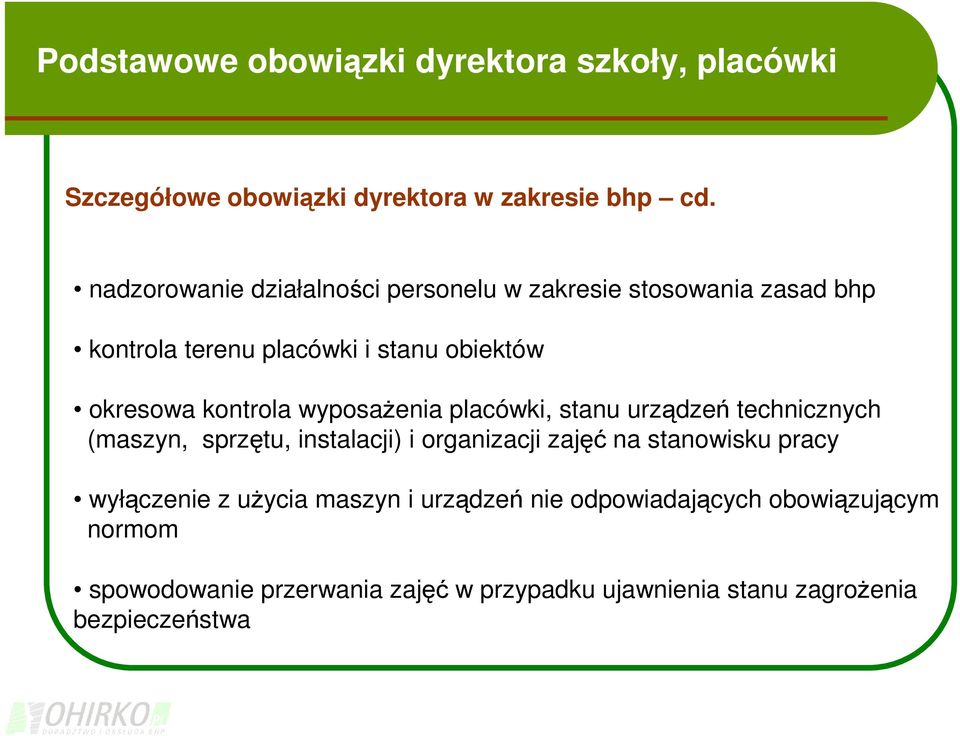 wyposażenia placówki, stanu urządzeń technicznych (maszyn, sprzętu, instalacji) i organizacji zajęć na stanowisku pracy