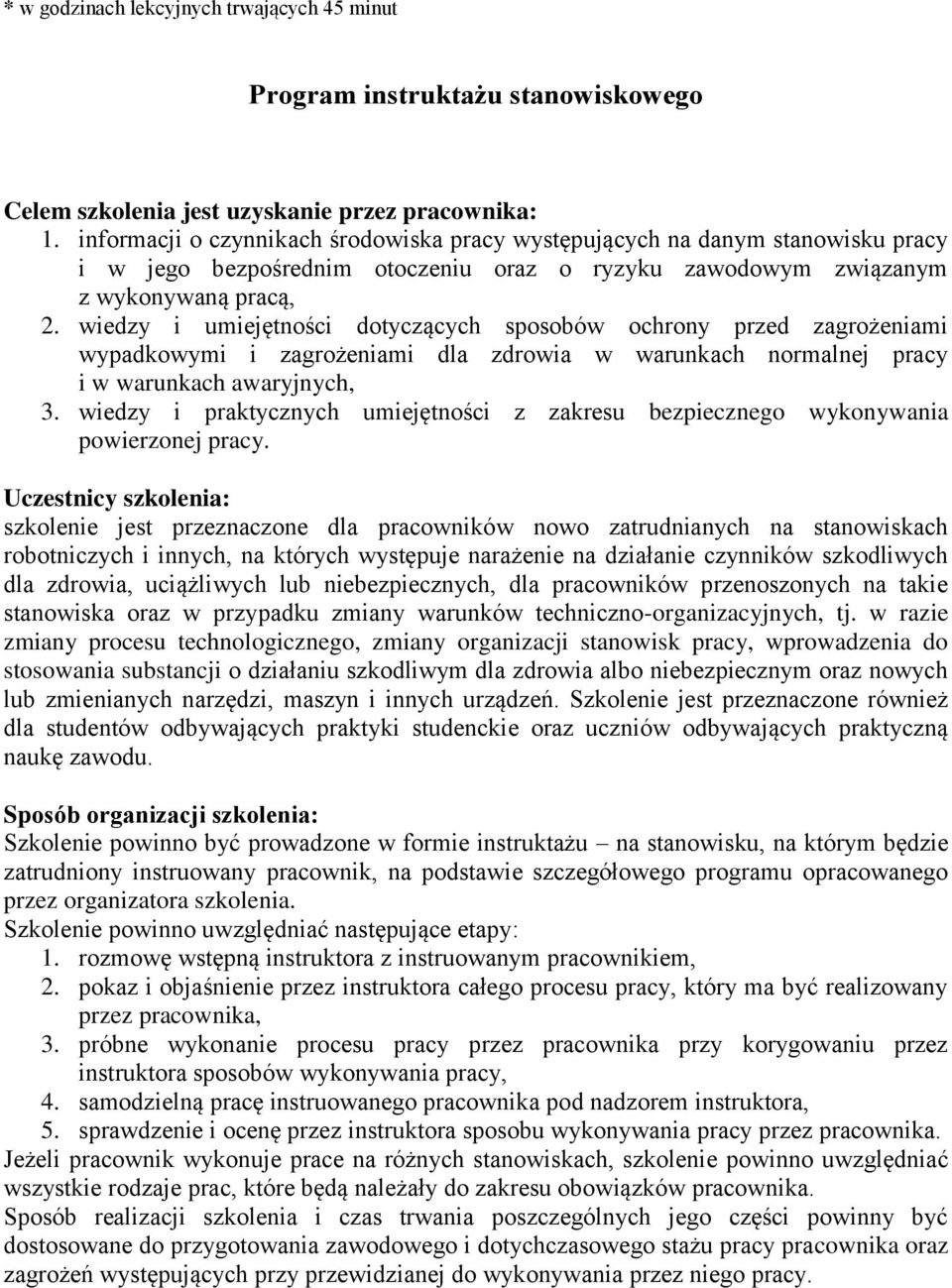 wiedzy i umiejętności dotyczących sposobów ochrony przed zagrożeniami wypadkowymi i zagrożeniami dla zdrowia w warunkach normalnej pracy i w warunkach awaryjnych, 3.